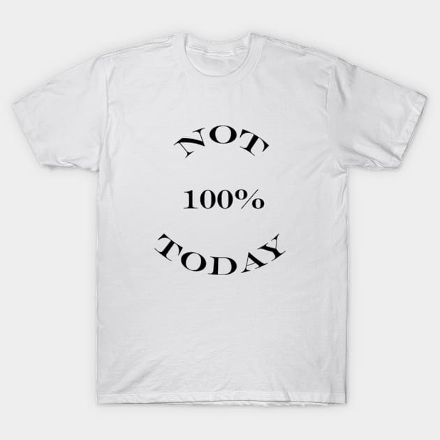 Not today Tshirt black Fashion funny slogan womens girls sassy cute ladies lady gift top tumblr instagram blog graphic tee T-Shirt by BenX